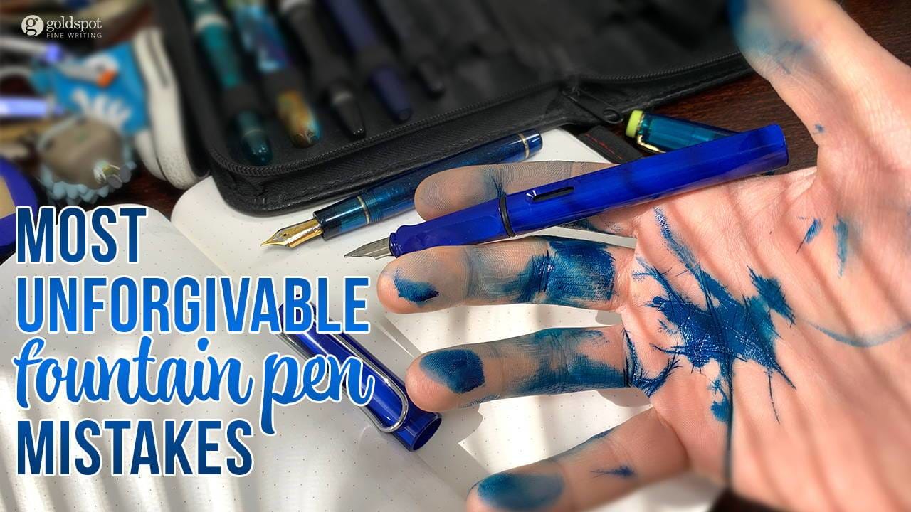 Most unforgivable fountain pen mistakes - Goldspot Pens