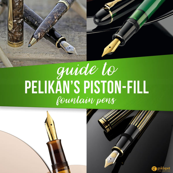 Guide to Pelikan’s Modern Piston Fill Fountain Pens
