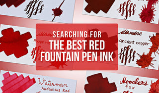 Searching for the Best Red Fountain Pen Ink