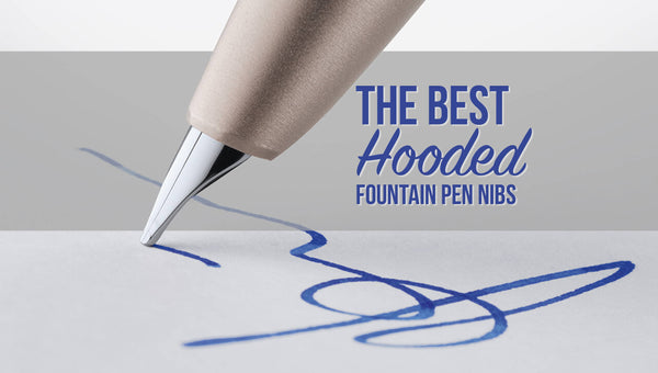 The 3 Best Hooded Nib Fountain Pens