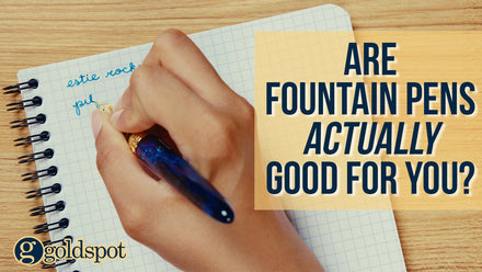 How Fountain Pens Are Good For Your Well-Being