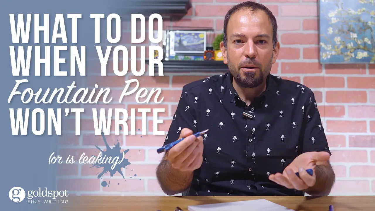 What to do when your fountain pen won't write. Goldspot Pens